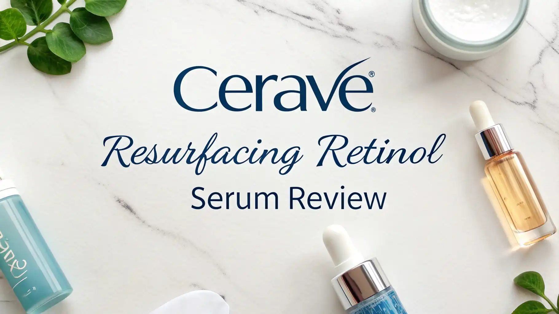 CeraVe Resurfacing Retinol Serum Review: Does It Worth Money?