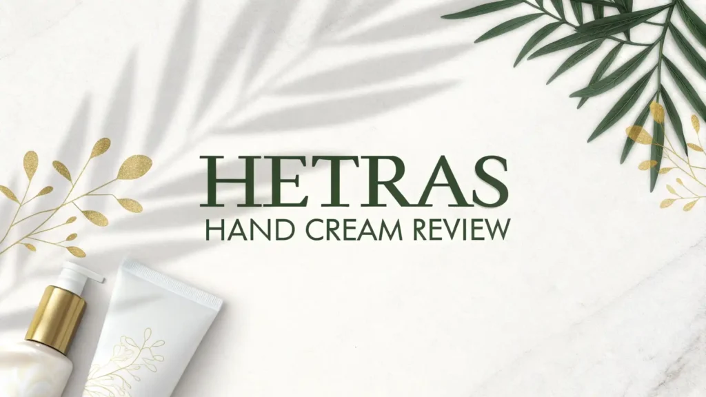 Hetras Hand Cream Review 2026: Worth Your Money? 2 Hetras Hand Cream Review 2026: Worth Your Money?