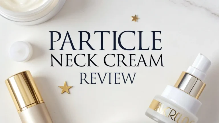 Particle Neck Cream Review 2026: Should You Buy This?