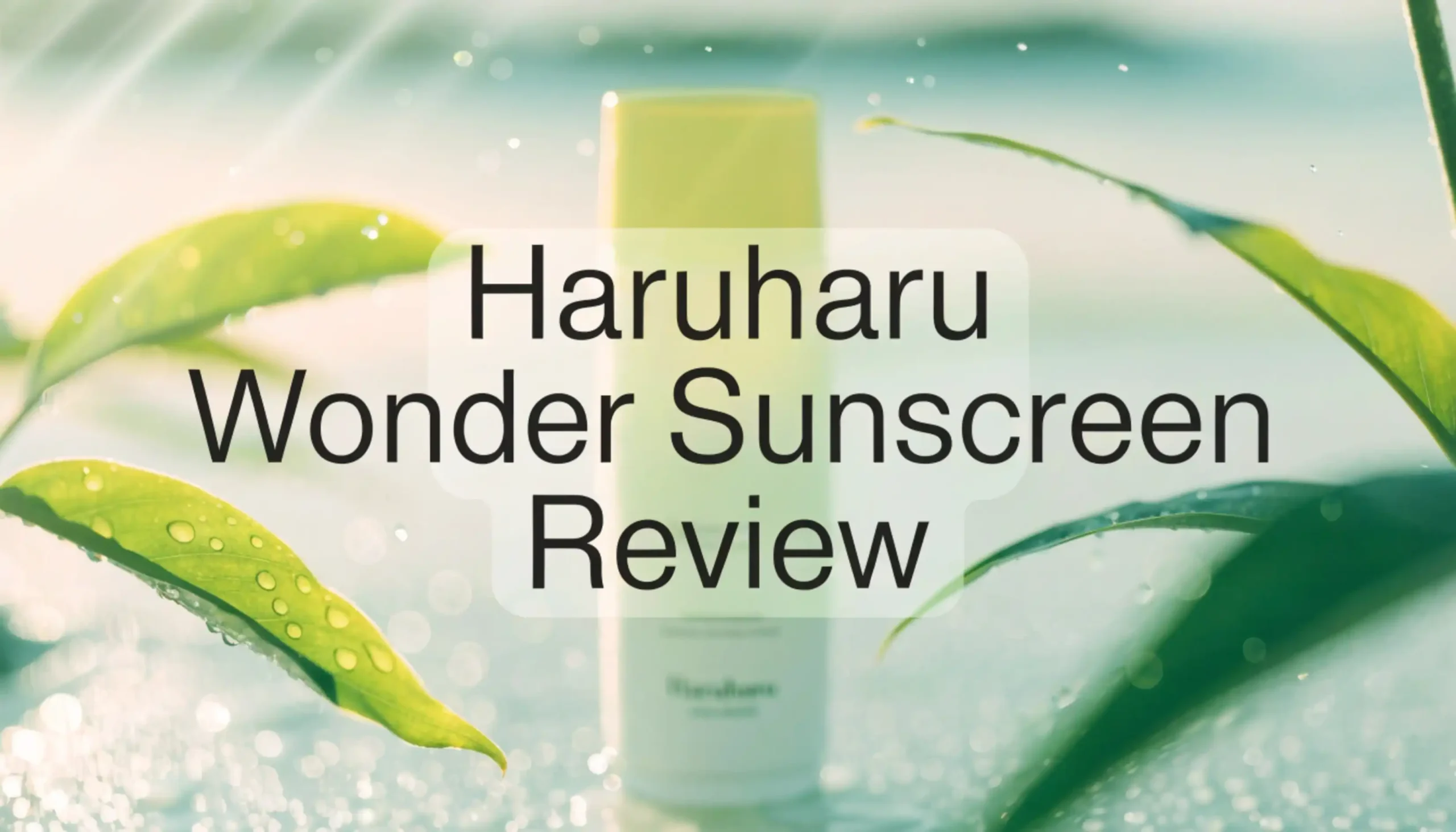 Haruharu Wonder Sunscreen Review 2026: Worth Your Money?