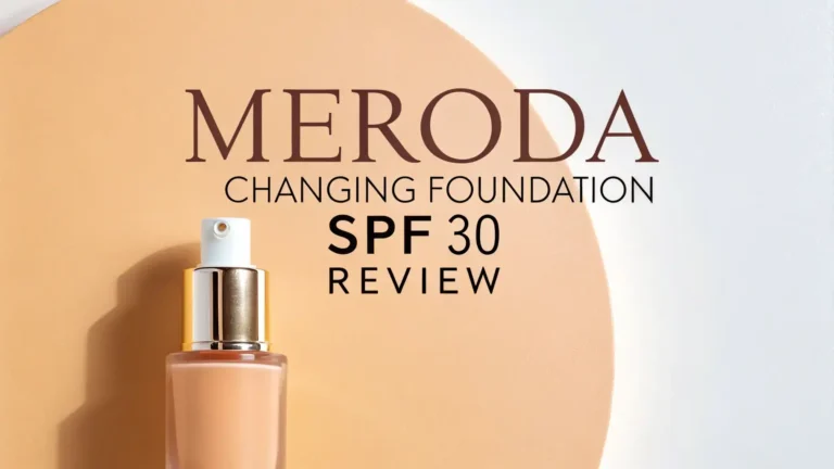 Meroda Changing Foundation SPF 30 Review 2026: Worth Trying?